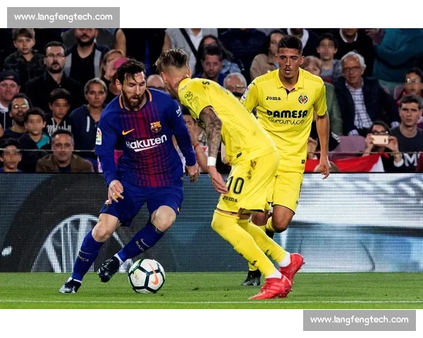 比利亚雷亚尔迎战巴塞罗那 展现西甲豪门对决的精彩瞬间